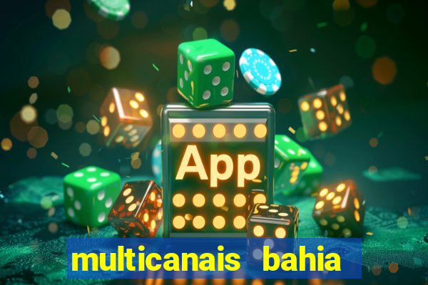 multicanais bahia ao vivo